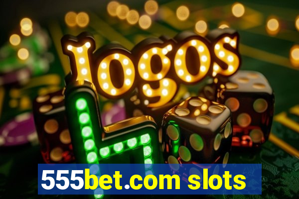 555bet.com slots